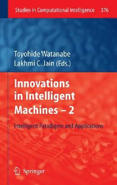 Buy Innovations in Intelligent Machines -2 (English, Toyohide Watanabe | Lakhmi C. Jain) — BookShops.in