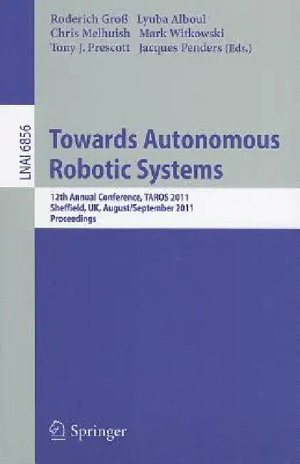 Buy Towards Autonomous Robotic Systems (English, Roderich Groß | Lyuba Alboul | Chris Melhuish) — BookShops.in