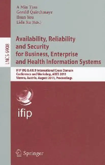 Buy Availability, Reliability and Security for Business, Enterprise and Health Information Systems | by A. Min Tjoa | Gerald Quirchmayr | Ilsun You | Springer | by A. Min Tjoa | Gerald Quirchmayr | Ilsun You | Springer | by A. Min Tjoa | Gerald Quirchmayr | Ilsun You | Springer | by A. Min Tjoa | Gerald Quirchmayr | Ilsun You | Springer | by A. Min Tjoa | Gerald Quirchmayr | Ilsun You | Springer | by A. Min Tjoa | Gerald Quirchmayr | Ilsun You | Springer | by A. Min Tjoa | Gerald Quirchmayr | Ilsun  — BookShops.in