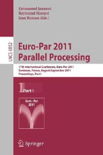 Buy Euro-Par 2011 Parallel Processing (English, Emmanuel Jeannot | Raymond Namyst | Jean Roman) — BookShops.in