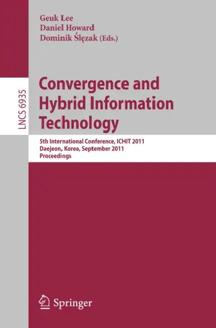 Buy Convergence and Hybrid Information Technology | by Geuk Lee | Daniel Howard | Dominik Ślęzak | Springer | by Geuk Lee | Daniel Howard | Dominik Ślęzak | Springer | by Geuk Lee | Daniel Howard | Dominik Ślęzak | Springer | by Geuk Lee | Daniel Howard | Dominik Ślęzak | Springer | by Geuk Lee | Daniel Howard | Dominik Ślęzak | Springer | by Geuk Lee | Daniel Howard | Dominik Ślęzak | Springer | by Geuk Lee | Daniel Howard | Dominik Ślęzak | Springer | by Geuk Lee | Daniel Howard | Dominik Ślęzak | — BookShops.in