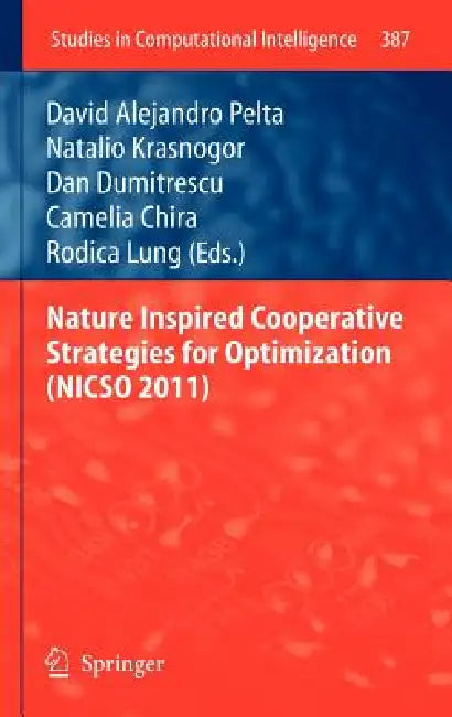 Buy Nature Inspired Cooperative Strategies for Optimization (Nicso 2011) (English, David Alejandro Pelta | Natalio Krasnogor | Dan Dumitrescu) — BookShops.in