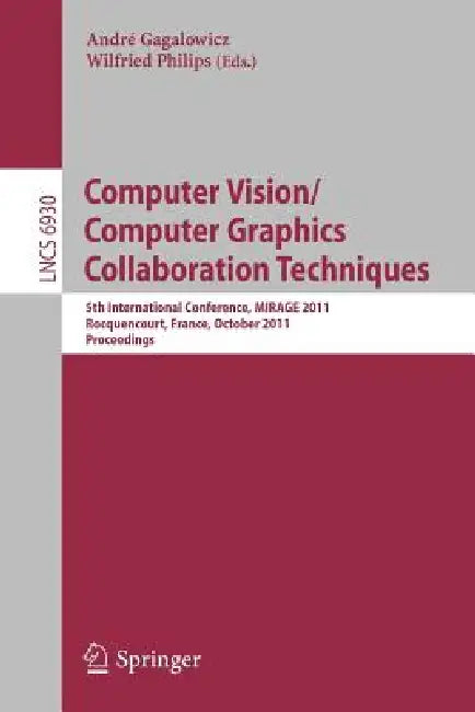 Buy Computer Vision/Computer Graphics Collaboration Techniques (English, André Gagalowicz | Wilfried Philips) — BookShops.in