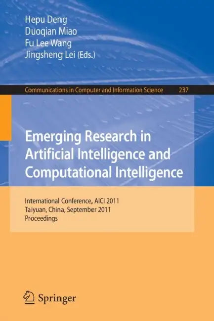 Buy Emerging Research in Artificial Intelligence and Computational Intelligence (English, Hepu Deng | Duoqian Miao | Fu Lee Wang) — BookShops.in