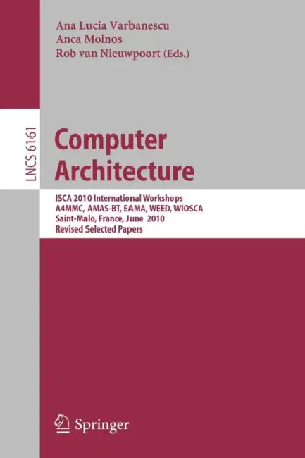 Buy Computer Architecture | by Ana Lucia Varbanescu | Anca Molnos | Rob Van Nieuwpoort | Springer | by Ana Lucia Varbanescu | Anca Molnos | Rob Van Nieuwpoort | Springer | by Ana Lucia Varbanescu | Anca Molnos | Rob Van Nieuwpoort | Springer | by Ana Lucia Varbanescu | Anca Molnos | Rob Van Nieuwpoort | Springer | by Ana Lucia Varbanescu | Anca Molnos | Rob Van Nieuwpoort | Springer | by Ana Lucia Varbanescu | Anca Molnos | Rob Van Nieuwpoort | Springer | by Ana Lucia Varbanescu | Anca Molnos | Rob  — BookShops.in