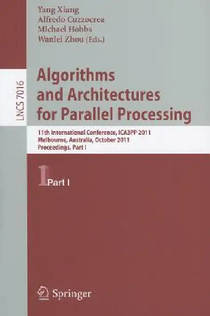 Buy Algorithms and Architectures for Parallel Processing, Part 1 (English, Yang Xiang | Alfredo Cuzzocrea | Michael Hobbs) — BookShops.in