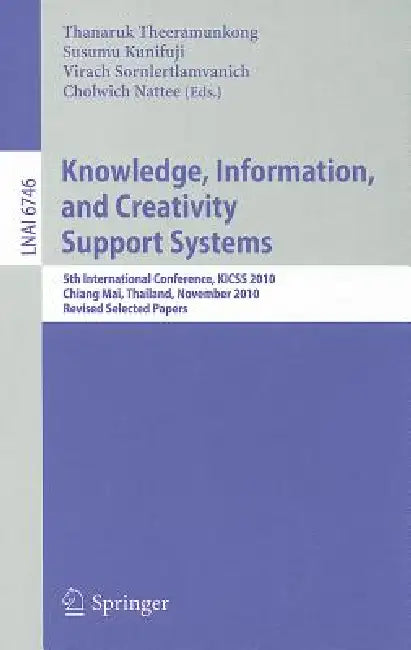 Buy Knowledge, Information, and Creativity Support Systems (English, Thanaruk Theeramunkong | Susumu Kunifuji | Virach Sornlertlamvanich) — BookShops.in