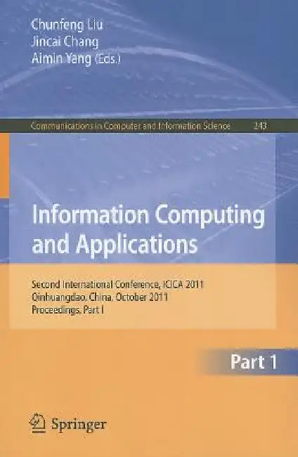 Buy Information Computing and Applications (English, Chunfeng Liu | Jincai Chang | Aimin Yang) — BookShops.in