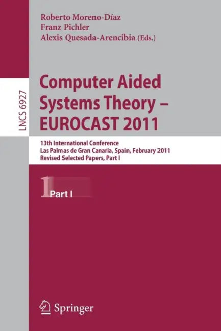 Buy Computer Aided Systems Theory -- EUROCAST 2011 (English, Roberto Moreno-Díaz | Franz Pichler | Alexis Quesada Arencibia) — BookShops.in