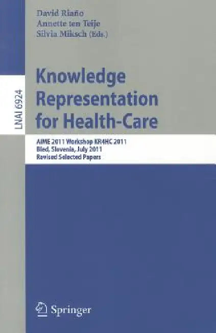 Buy Knowledge Representation for Health-Care (English, David Riano Ramos | Annette Ten Teije | Silvia Miksch) — BookShops.in
