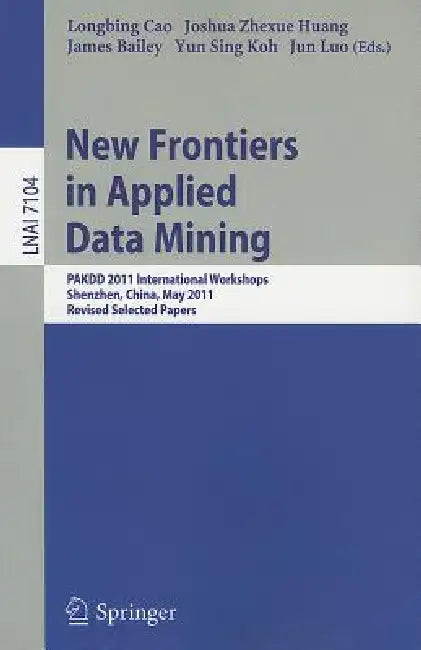 Buy New Frontiers in Applied Data Mining (English, Longbing Cao | Joshua Zhexue Huang | James Bailey) — BookShops.in