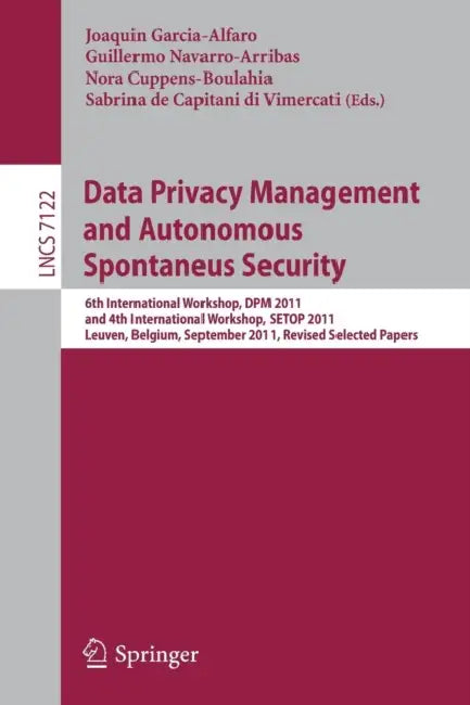 Buy Data Privacy Management and Autonomous Spontaneus Security (English, Joaquin Garcia-Alfaro | Guillermo Navarro-Arribas | Nora Cuppens-Boulahia) — BookShops.in