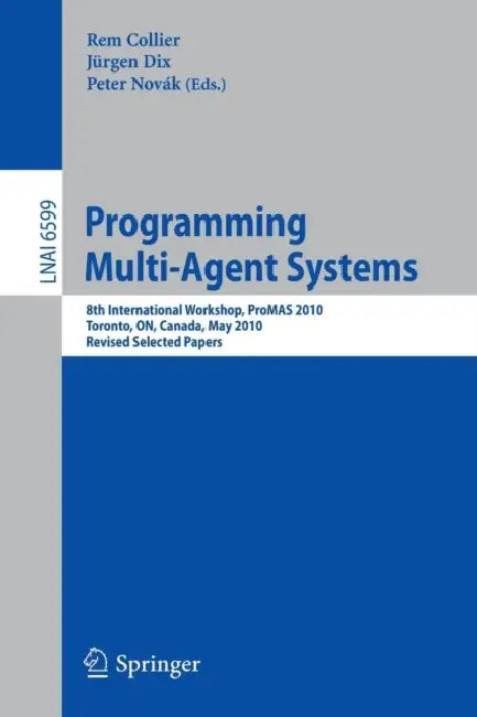 Buy Programming Multi-Agent Systems: ProMAS 2010 Workshop Proceedings by Rem Collier, Jürgen Dix, Peter Novák | Springer-Verlag | English | Paperback | 2012 Edition — BookShops.in