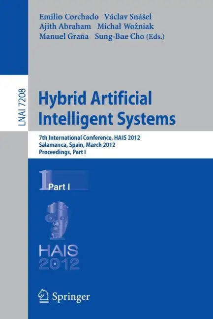 Buy Hybrid Artificial Intelligent Systems (English, Emilio S. Corchado Rodriguez | Vaclav Snasel | Ajit Abraham) — BookShops.in