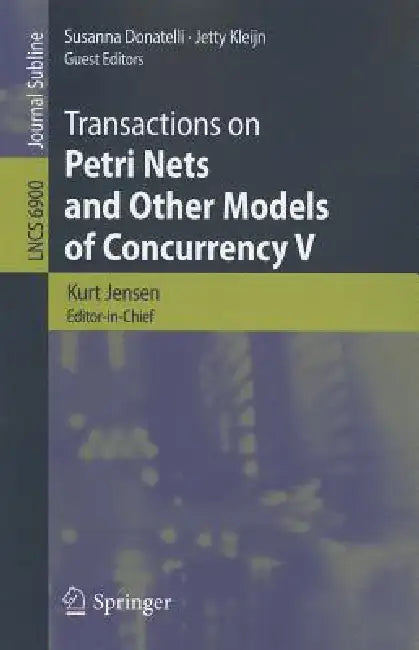 Buy Transactions on Petri Nets and Other Models of Concurrency V (English, Kurt Jensen | Susanna Donatelli | Jetty Kleijn) — BookShops.in