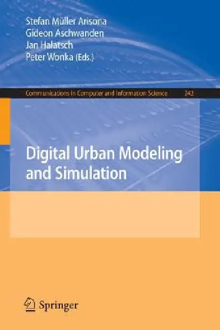 Buy Digital Urban Modeling and Simulation | by Stefan Müller Arisona | Gideon Aschwanden | Jan Halatsch | Springer | by Stefan Müller Arisona | Gideon Aschwanden | Jan Halatsch | Springer | by Stefan Müller Arisona | Gideon Aschwanden | Jan Halatsch | Springer | by Stefan Müller Arisona | Gideon Aschwanden | Jan Halatsch | Springer | by Stefan Müller Arisona | Gideon Aschwanden | Jan Halatsch | Springer | by Stefan Müller Arisona | Gideon Aschwanden | Jan Halatsch | Springer | by Stefan Müller Ariso — BookShops.in