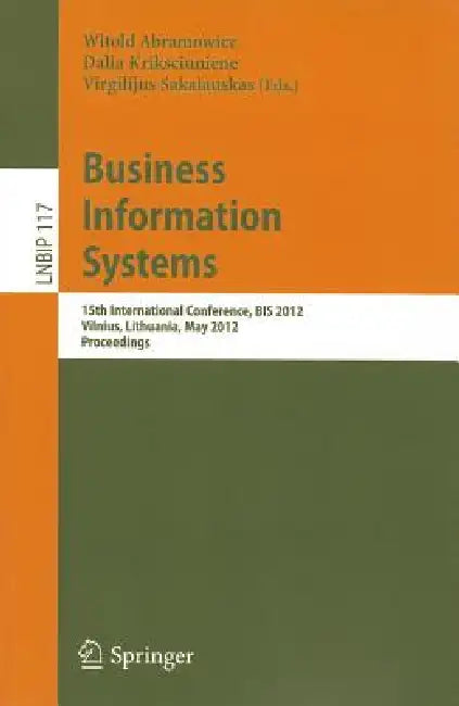 Buy Business Information Systems (English, Witold Abramowicz | Dalia Kriksciuniene | Virgilijus Sakalauskas) — BookShops.in