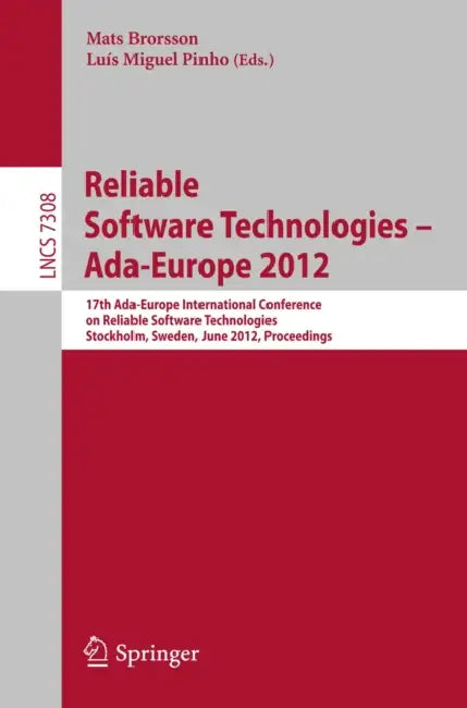 Buy Reliable Software Technologies -- Ada-Europe 2012 (English, Mats Brorsson | Luis Miguel Pinho) — BookShops.in