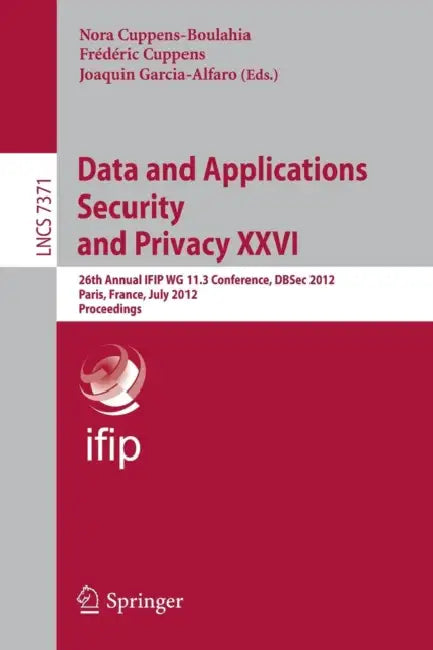 Buy Data and Applications Security and Privacy XXVI (English, Nora Cuppens-Boulahia | Frederic Cuppens | Joaquin Garcia-Alfaro) — BookShops.in