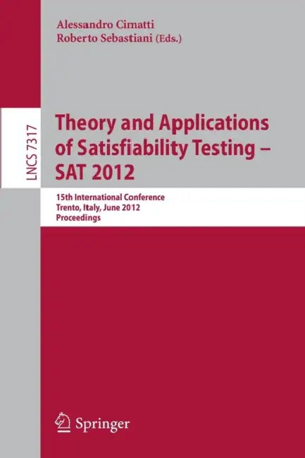 Buy Theory and Applications of Satisfiability Testing -- SAT 2012 (English, Alessandro Cimatti | Roberto Sebastiani) — BookShops.in