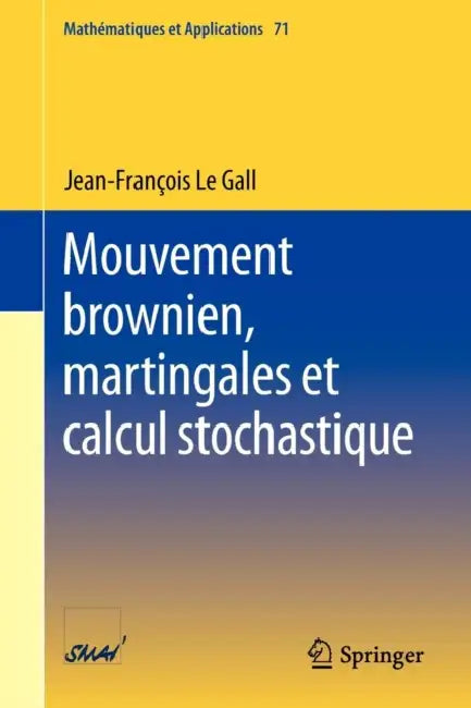 Buy Mouvement Brownien, Martingales Et Calcul Stochastique (English, Jean-Francois Le Gall) — BookShops.in