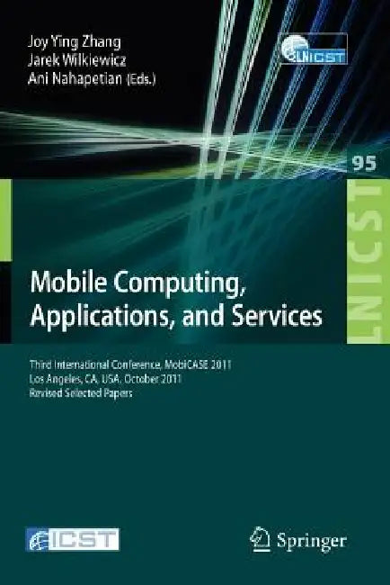 Buy Mobile Computing, Applications, and Services (English, Joy Zhang | Jarek Wilkiewicz | Ani Nahapetian) — BookShops.in