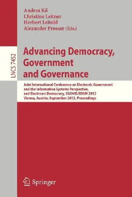Buy Advancing Democracy, Government and Governance (English, Andrea Kö | Christine Leitner | Herbert Leitold) — BookShops.in