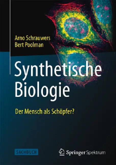 Buy Synthetische Biologie - Der Mensch ALS Schöpfer? (English, Arno Schrauwers | Andrea Kamphuis | Bert Poolman) — BookShops.in