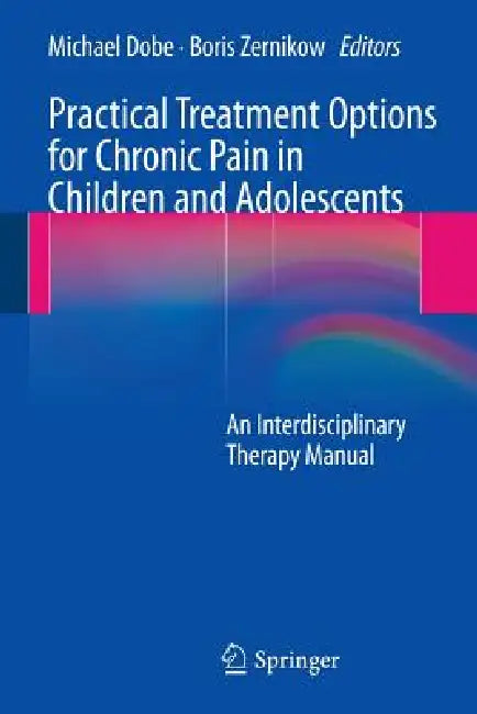 Buy Practical Treatment Options for Chronic Pain in Children and Adolescents (English, Michael Dobe | Boris Zernikow) — BookShops.in