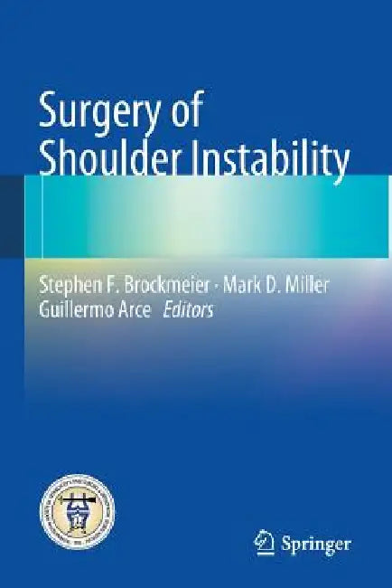Buy Surgery of Shoulder Instability | by Stephen F. Brockmeier | Mark D. Miller | Guillermo Arce | Springer | by Stephen F. Brockmeier | Mark D. Miller | Guillermo Arce | Springer | by Stephen F. Brockmeier | Mark D. Miller | Guillermo Arce | Springer | by Stephen F. Brockmeier | Mark D. Miller | Guillermo Arce | Springer | by Stephen F. Brockmeier | Mark D. Miller | Guillermo Arce | Springer | by Stephen F. Brockmeier | Mark D. Miller | Guillermo Arce | Springer | by Stephen F. Brockmeier | Mark D. — BookShops.in
