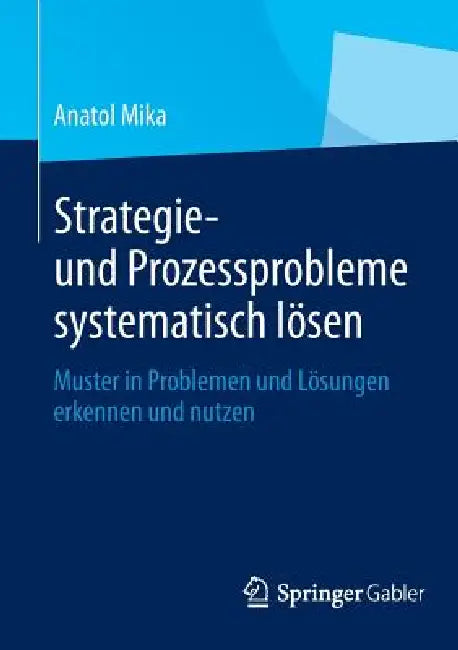 Buy Strategie- Und Prozessprobleme Systematisch Lösen (English, Anatol Mika) — BookShops.in