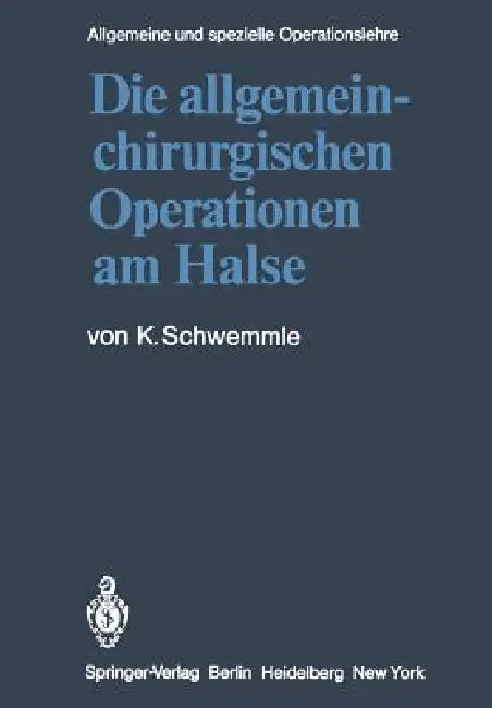 Buy Die Allgemein-Chirurgischen Operationen Am Halse (English, V. Schlosser | K. Schwemmle | W. Wolfart) — BookShops.in
