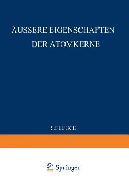 Buy External Properties of Atomic Nuclei / Äussere Eigenschaften Der Atomkerne (English, S. Flügge) — BookShops.in