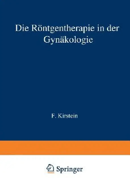 Buy Die Röntgentherapie in Der Gynäkologie (English, F. Kirstein) — BookShops.in