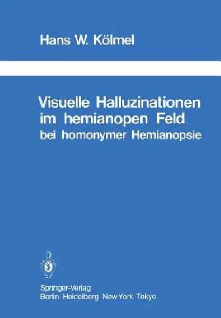 Buy Visuelle Halluzinationen Im Hemianopen Feld Bei Homonymer Hemianopsie (English, H. W. Kölmel | M. Critchley) — BookShops.in