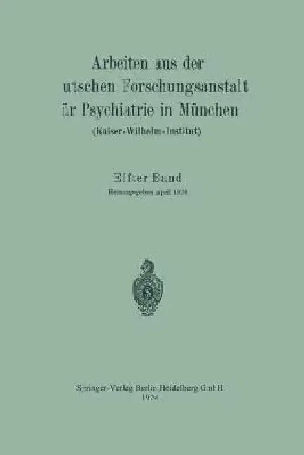Buy Arbeiten Aus Der Deutschen Forschungsanstalt Für Psychiatrie in München (Kaiser-Wilhelm-Institut) (English, Deutsche Forschungsanstalt Für Psychiatr) — BookShops.in
