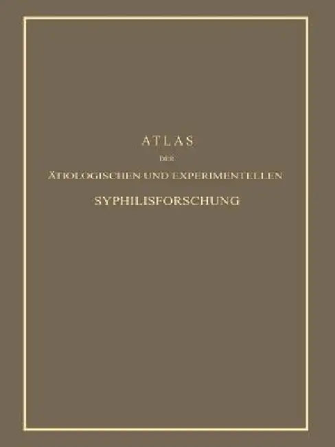 Buy Atlas Der Ätiologischen Und Experimentellen Syphilisforschung (English, Erich Hoffmann) — BookShops.in