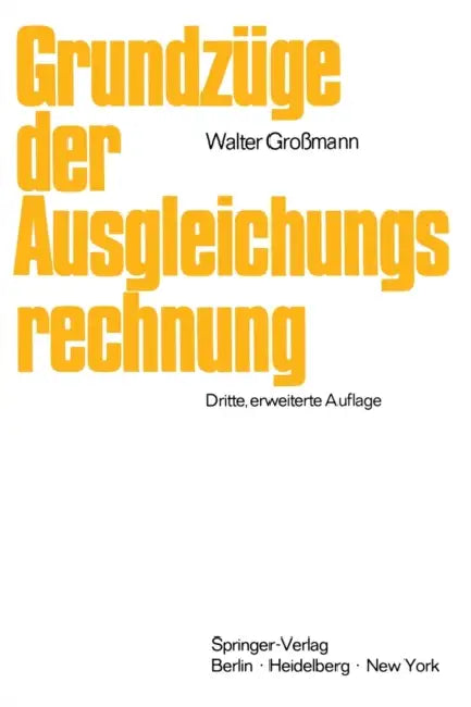 Grundzüge der Ausgleichungsrechnung nach der Methode der kleinsten Quadrate nebst Anwendung in der G (English, Walter Großmann)