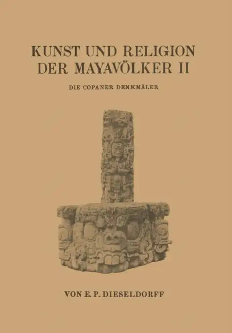 Buy Kunst Und Religion Der Mayavölker II (English, E. P. Dieseldorf) — BookShops.in