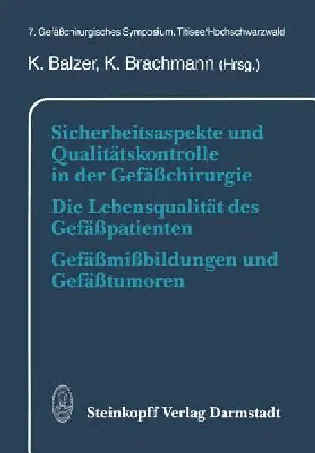 Sicherheitsaspekte Und Qualitätskontrolle in Der Gefäßchirurgie Die Lebensqualität Des Gefäßpatiente (English, K. Balzer | K. Brachmann)