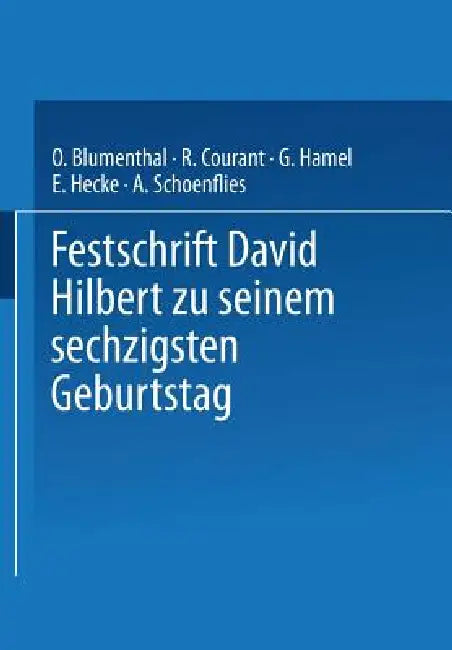 Festschrift David Hilbert Zu Seinem Sechzigsten Geburtstag Am 23. Januar 1922 (English, O. Blumenthal | R. Courant | G. Hamel)