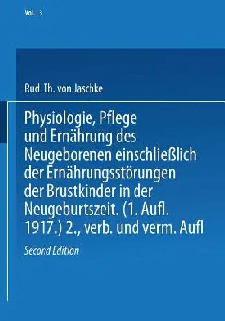 Buy Physiologie, Pflege Und Ernährung Des Neugeborenen Einschließlich Der Ernährungsstörungen Der Brustk (English, Rud Th Von Jaschke) — BookShops.in
