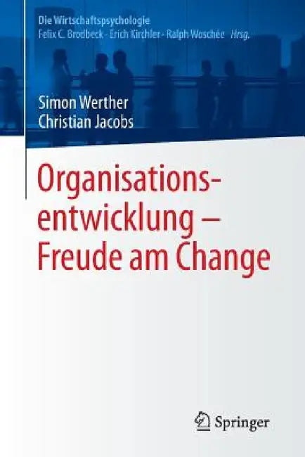Buy Organisationsentwicklung - Freude Am Change (English, Simon Werther | Christian Jacobs | Felix C. Brodbeck) — BookShops.in