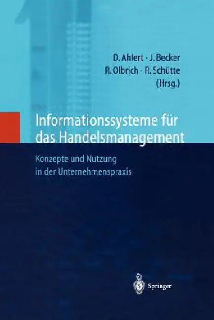 Buy Informationssysteme Für Das Handelsmanagement | by Dieter Ahlert | Jörg Becker | Rainer Olbrich | Springer | by Dieter Ahlert | Jörg Becker | Rainer Olbrich | Springer | by Dieter Ahlert | Jörg Becker | Rainer Olbrich | Springer | by Dieter Ahlert | Jörg Becker | Rainer Olbrich | Springer | by Dieter Ahlert | Jörg Becker | Rainer Olbrich | Springer | by Dieter Ahlert | Jörg Becker | Rainer Olbrich | Springer | by Dieter Ahlert | Jörg Becker | Rainer Olbrich | Springer | by Dieter Ahlert | Jörg B — BookShops.in
