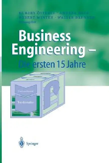 Buy Business Engineering -- Die Ersten 15 Jahre (English, Hubert Österle | Andrea Back | Robert Winter) — BookShops.in