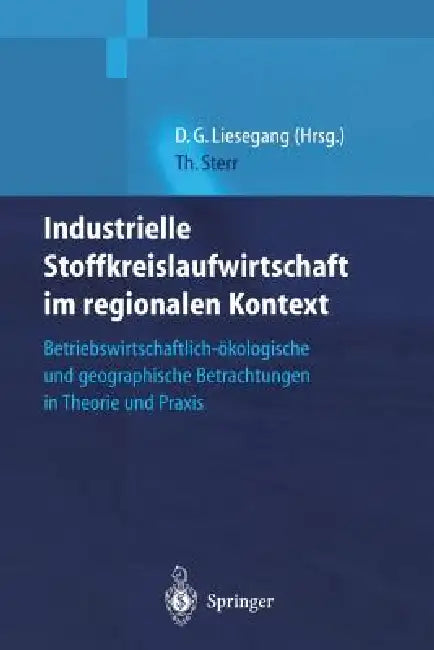Buy Industrielle Stoffkreislaufwirtschaft Im Regionalen Kontext (English, Thomas Sterr | Dietfried Günter Liesegang) — BookShops.in