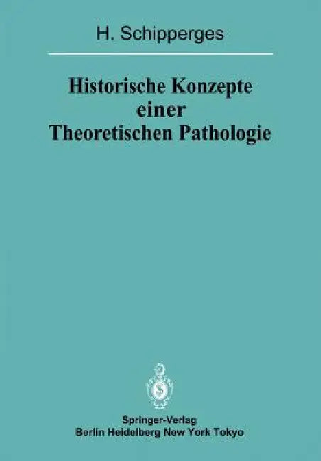 Buy Historische Konzepte Einer Theoretischen Pathologie (English, H. Schipperges) — BookShops.in