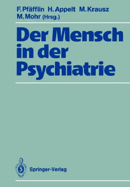 Buy Der Mensch in Der Psychiatrie | by Friedemann Pfäfflin | Hertha Appelt | Michael Krausz | Springer | by Friedemann Pfäfflin | Hertha Appelt | Michael Krausz | Springer | by Friedemann Pfäfflin | Hertha Appelt | Michael Krausz | Springer | by Friedemann Pfäfflin | Hertha Appelt | Michael Krausz | Springer | by Friedemann Pfäfflin | Hertha Appelt | Michael Krausz | Springer | by Friedemann Pfäfflin | Hertha Appelt | Michael Krausz | Springer | by Friedemann Pfäfflin | Hertha Appelt | Michael Kraus — BookShops.in