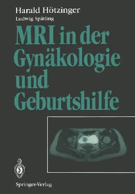 Buy MRI in Der Gynäkologie Und Geburtshilfe | by H. Fritsch | Harald Hötzinger | L. Spätling | Springer | by H. Fritsch | Harald Hötzinger | L. Spätling | Springer | by H. Fritsch | Harald Hötzinger | L. Spätling | Springer | by H. Fritsch | Harald Hötzinger | L. Spätling | Springer | by H. Fritsch | Harald Hötzinger | L. Spätling | Springer | by H. Fritsch | Harald Hötzinger | L. Spätling | Springer | by H. Fritsch | Harald Hötzinger | L. Spätling | Springer | by H. Fritsch | Harald Hötzinger | L.  — BookShops.in