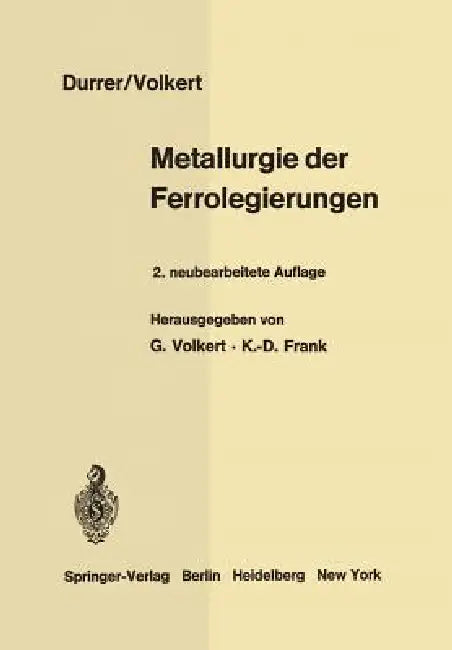 Metallurgie Der Ferrolegierungen | by Robert Durrer | Georg Volkert | Georg Volkert | Springer | by Robert Durrer | Georg Volkert | Georg Volkert | Springer | by Robert Durrer | Georg Volkert | Georg Volkert | Springer | by Robert Durrer | Georg Volkert | Georg Volkert | Springer | by Robert Durrer | Georg Volkert | Georg Volkert | Springer | by Robert Durrer | Georg Volkert | Georg Volkert | Springer | by Robert Durrer | Georg Volkert | Georg Volkert | Springer | by Robert Durrer | Georg Volker